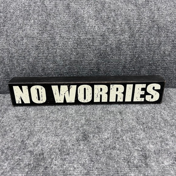 Other - No Worries Wooden Block Sign Distressed Black White Shelf Sitter Home Decor